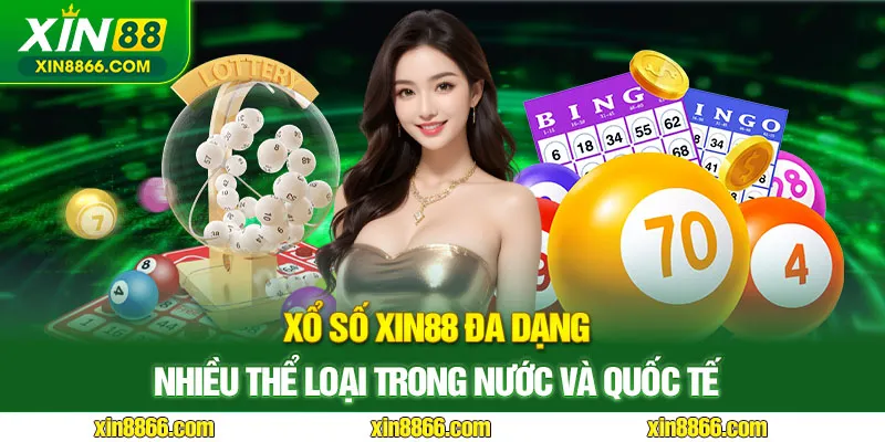 Xổ số Xin88 đa dạng, nhiều thể loại trong nước cùng quốc tế