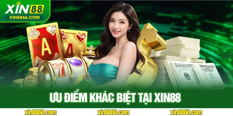 Ưu điểm khác biệt Xin88