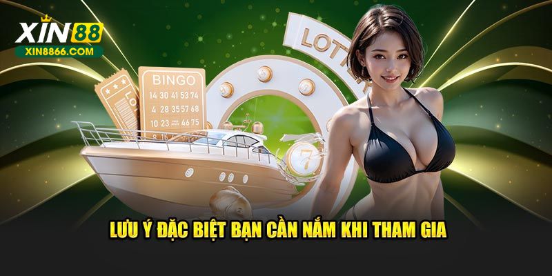 Lưu ý đặc biệt bạn cần nắm khi tham gia