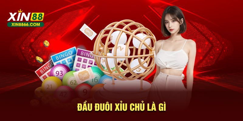 Đầu đuôi xỉu chủ là gì
