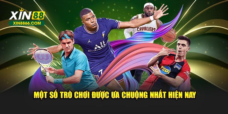 Một số trò chơi đặc biệt được ưa chuộng nhất hiện nay