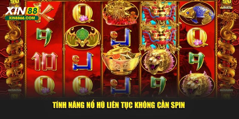Tính năng nổ hũ liên tục không cần spin