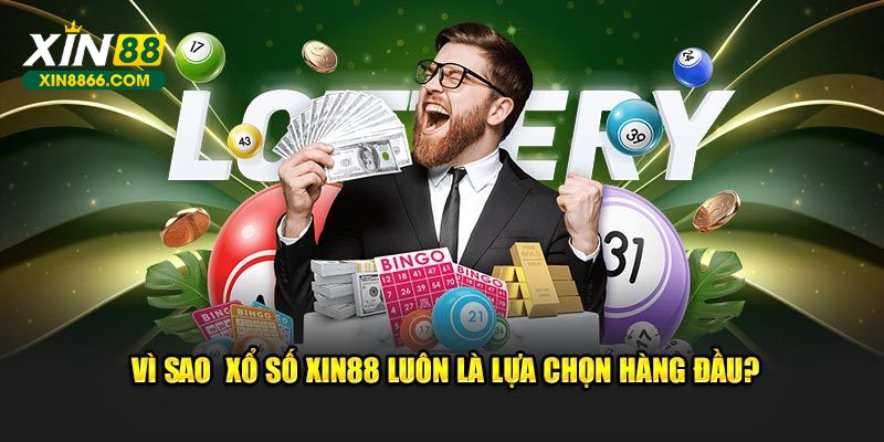 Vì sao xổ số XIN88 luôn là lựa chọn hàng đầu?