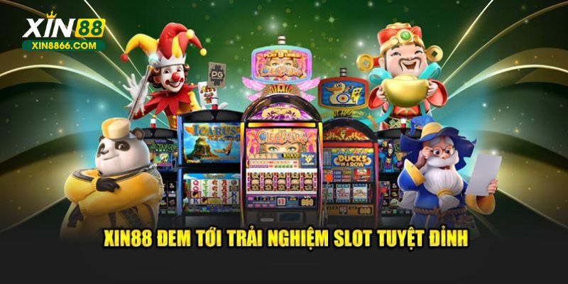 XIN88 đem tới trải nghiệm slot tuyệt đỉnh